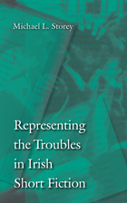 front cover of Representing the Troubles in Irish Short Fiction