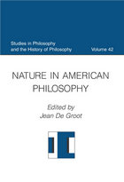 front cover of Nature in American Philosophy (Studies in Philosophy and the History of Philosophy, Volume 42)