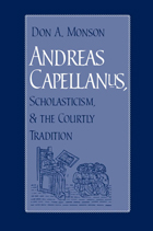 front cover of Andreas Capellanus, Scholasticism, and the Courtly Tradition 
