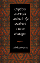 front cover of Captives and Their Saviors in the Medieval Crown of Aragon