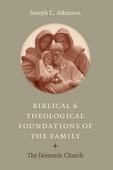 front cover of Biblical and Theological Foundation of the Family