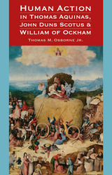 front cover of Human Action in Thomas Aquinas, John Duns Scotus, and William of Ockham