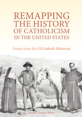 front cover of Remapping the History of Catholicism in the United States