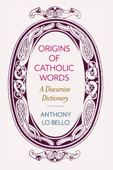 front cover of The Origins of Catholic Words
