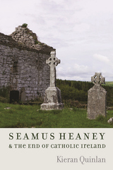front cover of Seamus Heaney and the End of Catholic Ireland