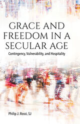 front cover of Grace and Freedom in a Secular Age