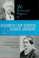 front cover of The Selected Papers of Elizabeth Cady Stanton and Susan B. Anthony