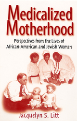 front cover of Medicalized Motherhood