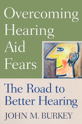 front cover of Overcoming Hearing Aid Fears