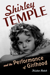 front cover of Shirley Temple and the Performance of Girlhood