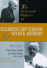 front cover of The Selected Papers of Elizabeth Cady Stanton and Susan B. Anthony
