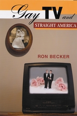 front cover of Gay TV and Straight America