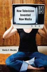 front cover of How Television Invented New Media