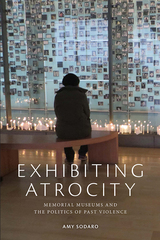 front cover of Exhibiting Atrocity