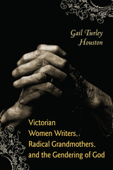 front cover of Victorian Women Writers, Radical Grandmothers, and the Gendering of God