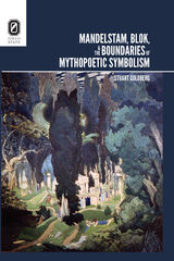 front cover of Mandelstam, Blok, and the Boundaries of Mythopoetic Symbolism