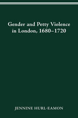 front cover of GENDER AND PETTY VIOLENCE IN LONDON, 1680-1720
