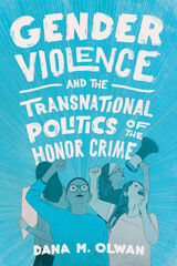 front cover of Gender Violence and the Transnational Politics of the Honor Crime