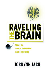 front cover of Raveling the Brain