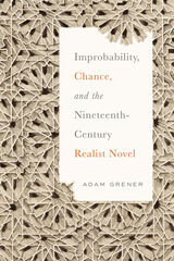 front cover of Improbability, Chance, and the Nineteenth-Century Realist Novel