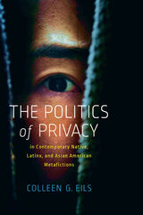 front cover of The Politics of Privacy in Contemporary Native, Latinx, and Asian American Metafictions