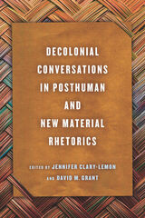 front cover of Decolonial Conversations in Posthuman and New Material Rhetorics
