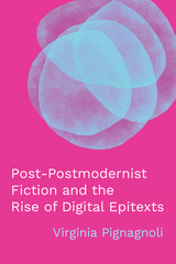 front cover of Post-Postmodernist Fiction and the Rise of Digital Epitexts