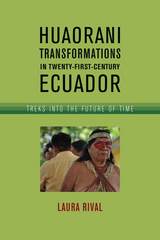 front cover of Huaorani Transformations in Twenty-First-Century Ecuador