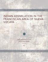 front cover of Indian Assimilation in the Franciscan Area of Nueva Vizcaya