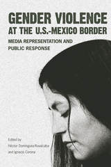 front cover of Gender Violence at the U.S.–Mexico Border