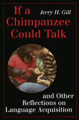 front cover of If a Chimpanzee Could Talk and Other Reflections on Language Acquisition