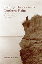 front cover of Crafting History in the Northern Plains