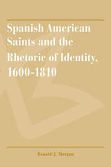 front cover of Spanish American Saints and the Rhetoric of Identity, 1600-1810