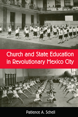 front cover of Church and State Education in Revolutionary Mexico City