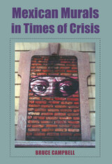 front cover of Mexican Murals in Times of Crisis