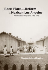 front cover of Race, Place, and Reform in Mexican Los Angeles