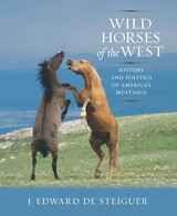 Wild Horses of the West: History and Politics of America's Mustangs