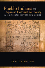 front cover of Pueblo Indians and Spanish Colonial Authority in Eighteenth-Century New Mexico