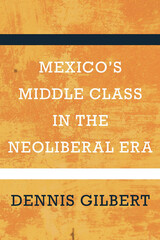 front cover of Mexico's Middle Class in the Neoliberal Era