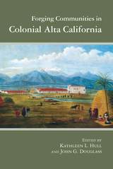 front cover of Forging Communities in Colonial Alta California