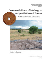 front cover of Seventeenth-Century Metallurgy on the Spanish Colonial Frontier