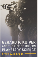 front cover of Gerard P. Kuiper and the Rise of Modern Planetary Science