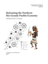 front cover of Reframing the Northern Rio Grande Pueblo Economy