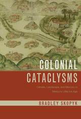 front cover of Colonial Cataclysms