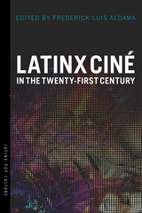 front cover of Latinx Ciné in the Twenty-First Century