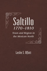 front cover of Saltillo, 1770-1810