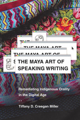front cover of The Maya Art of Speaking Writing
