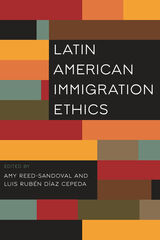 front cover of Latin American Immigration Ethics