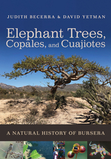 front cover of Elephant Trees, Copales, and Cuajiotes