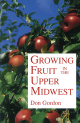 front cover of Growing Fruit in the Upper Midwest